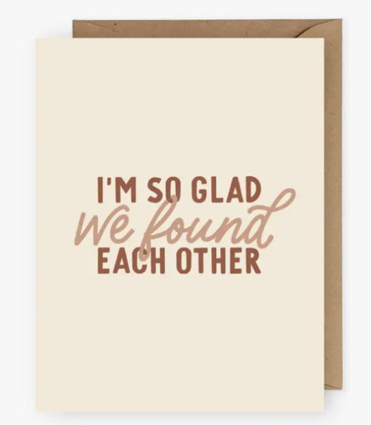 I'm So Glad We Found Each Other Greeting Card | Valentine's