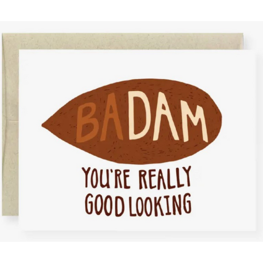 Badam, You're Really Good Looking Card