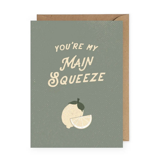 "You're my Main Squeeze" Greeting Card Green