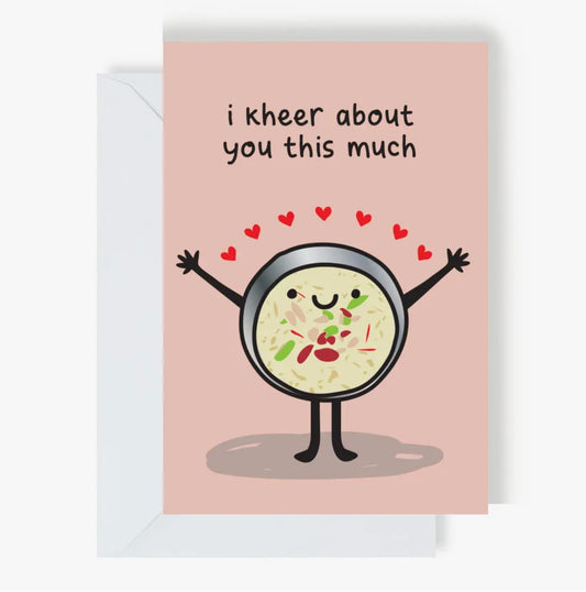 I Kheer About You This Much Greeting Card