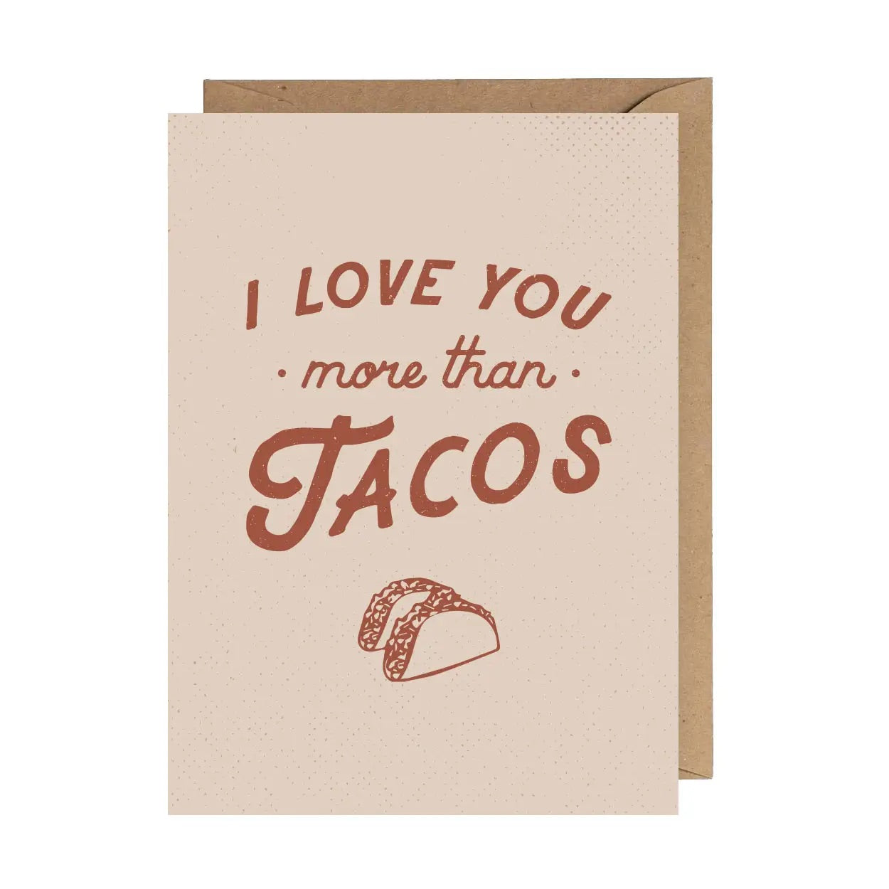 "I Love You More Than Tacos" Greeting Card (Tan)