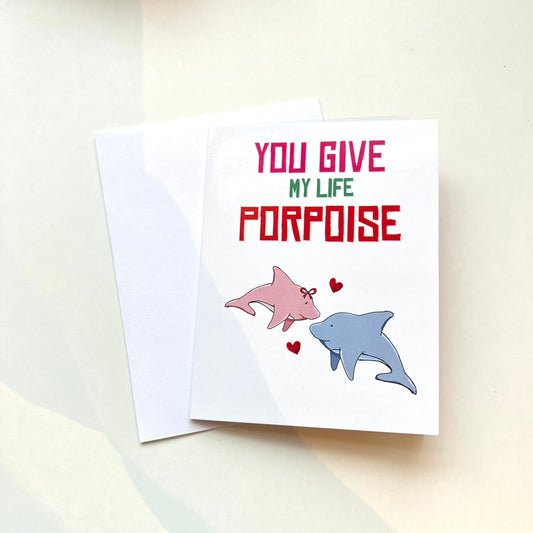 You Give My Life Porpoise Card
