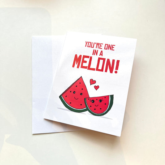 You're One In A Melon Card