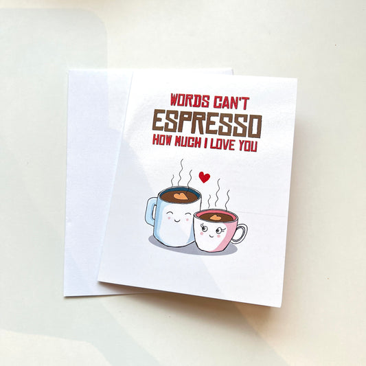 Words Can't Espresso How Much I Love You Card