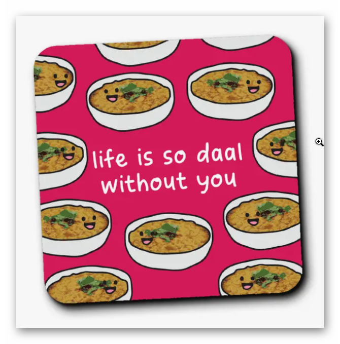 Life is so daal without you coaster