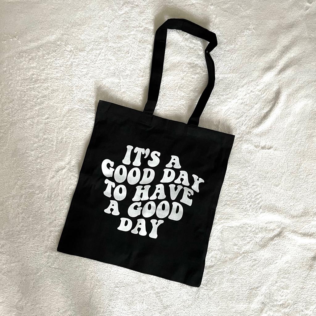 "It's a Good Day to Have a Good Day" Tote Bag