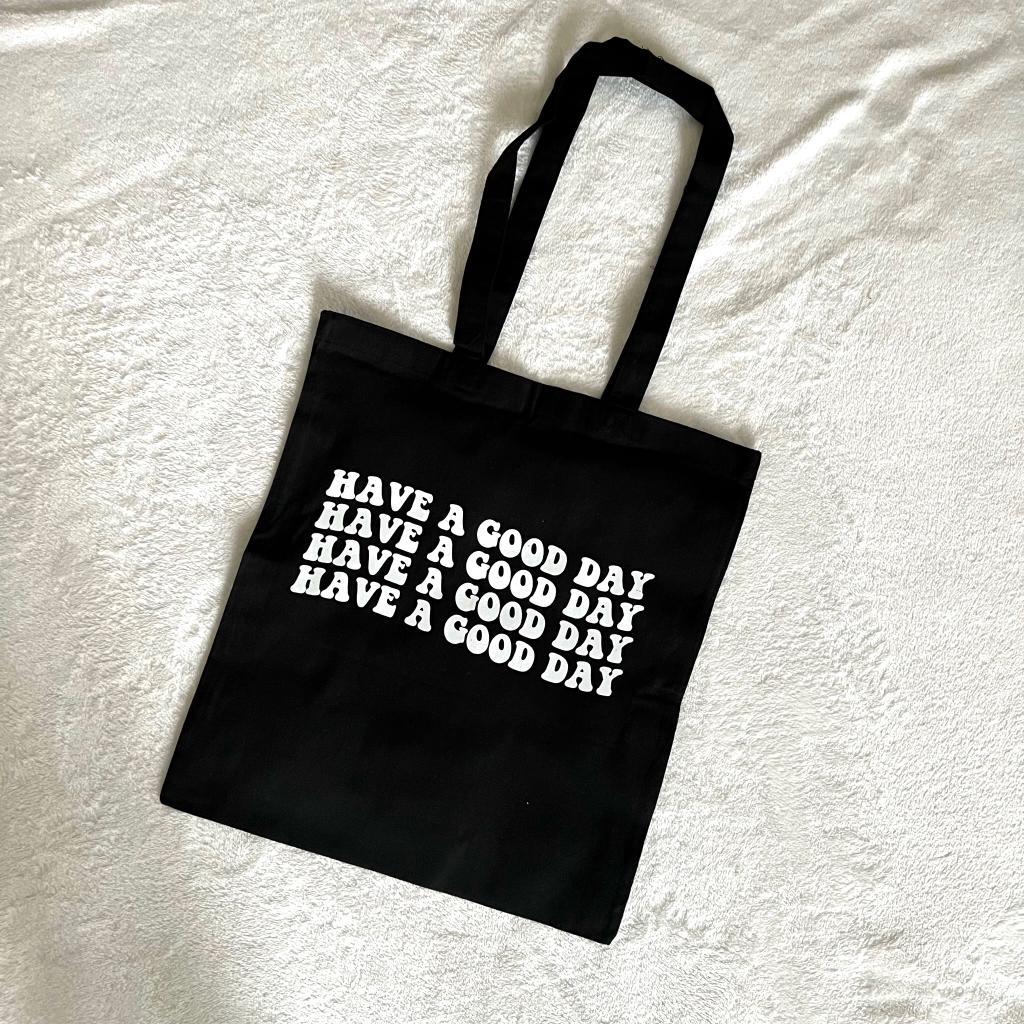 "Have a Good Day" Tote Bag