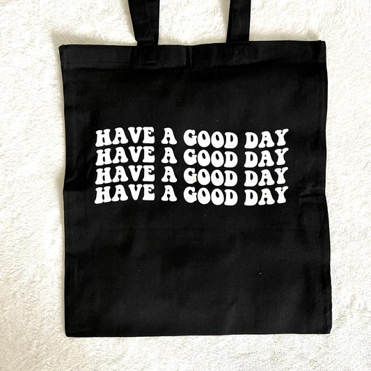 "Have a Good Day" Tote Bag