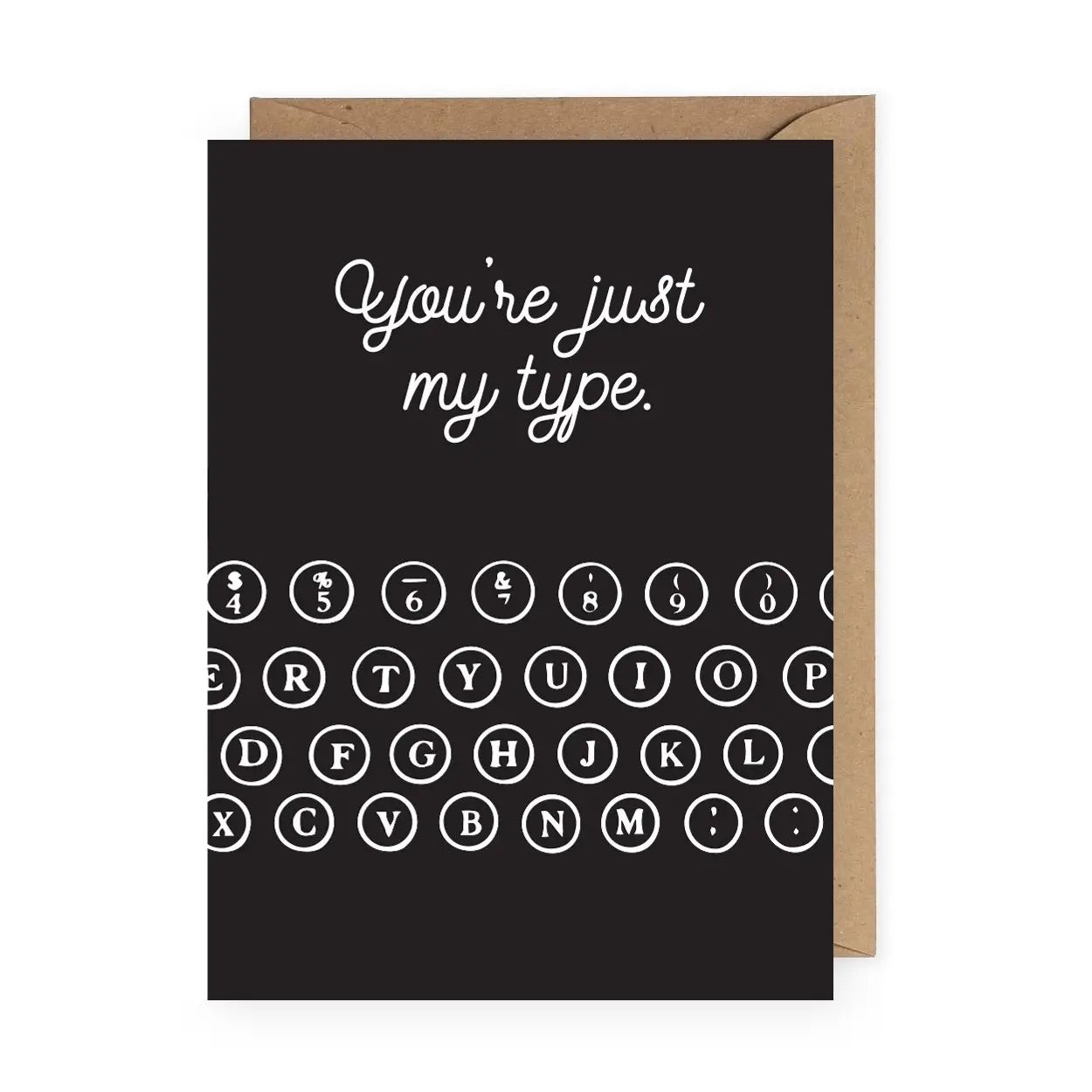 "You're Just My Type" Greeting Card