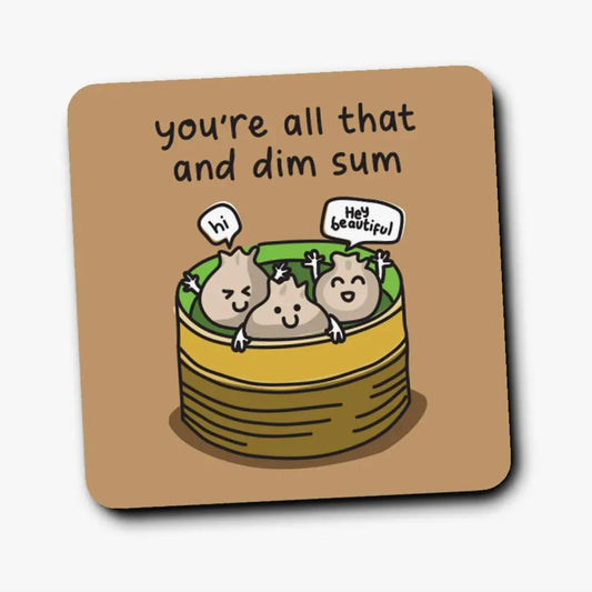 You're all that and dim sum Coaster