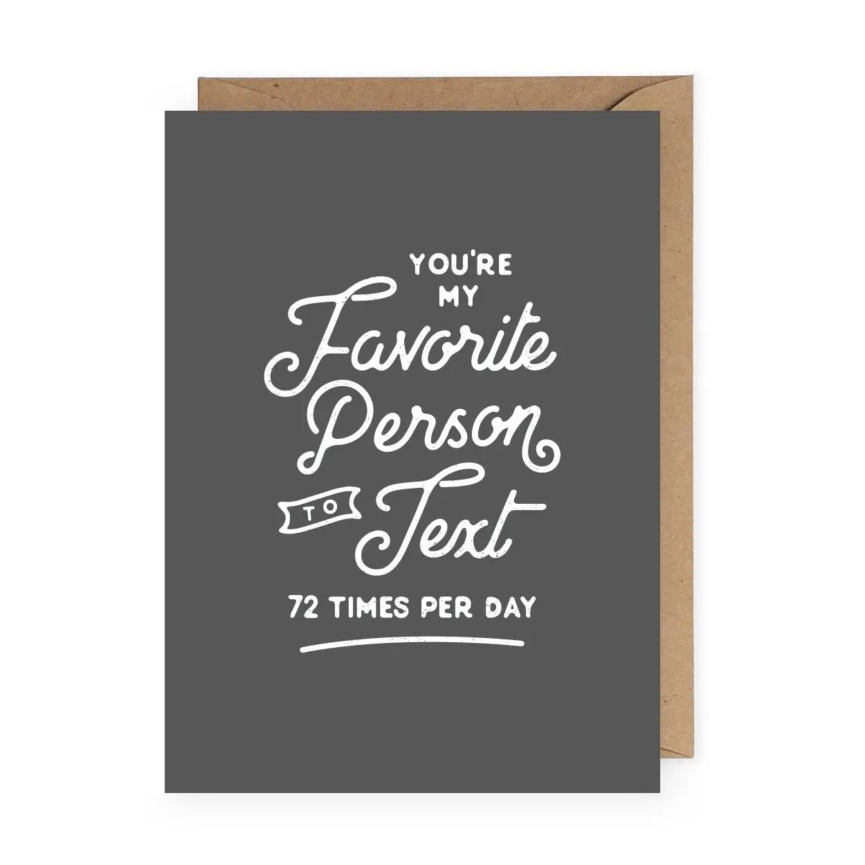 "You're My Favorite Person To Text" | Funny Greeting Card