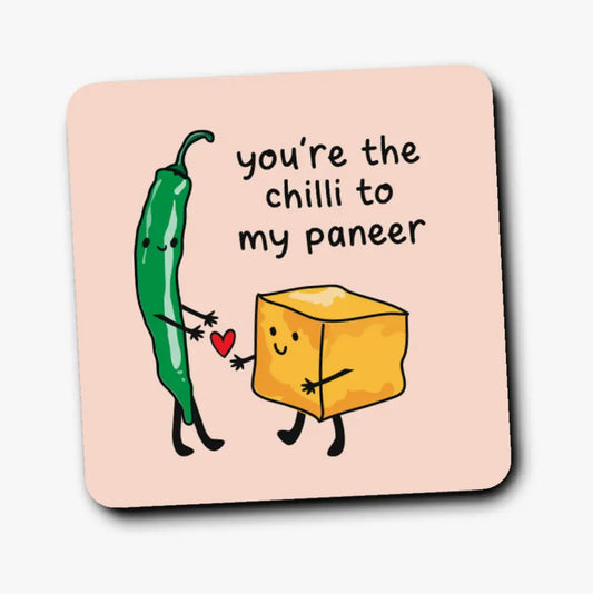 You're The Chilli to my Paneer Coaster