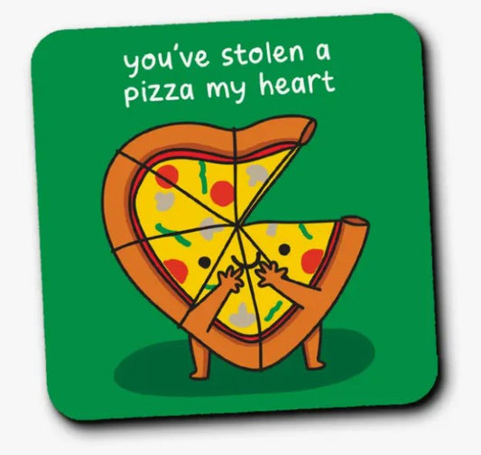 You stole a pizza my heart coaster